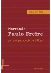 NARRANDO PAULO FREIRE: POR UMA PEDAGOGIA DO DIALOGO