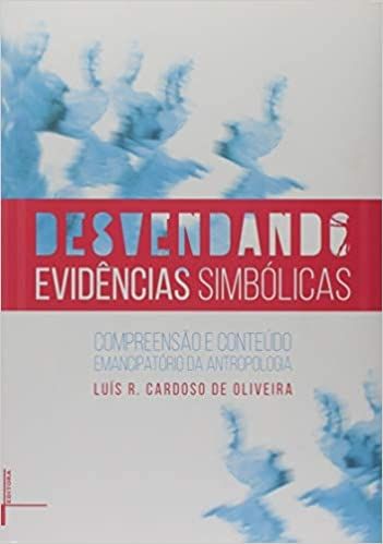 DESVENDANDO EVIDENCIAS SIMBOLICAS: COMPREENSAO E CONTEUDO EMANCIPATORIO  DA ANTROPOLOGIA