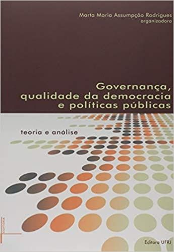GOVERNANCA, QUALIDADE DA DEMOCRACIA E POLITICAS PUBLICAS