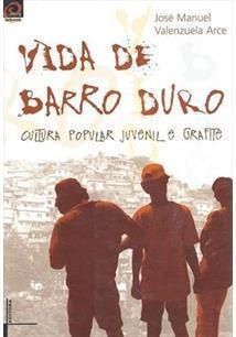VIDA DE BARRO DURO: CULTURA POPULAR JUVENIL E GRAFITE