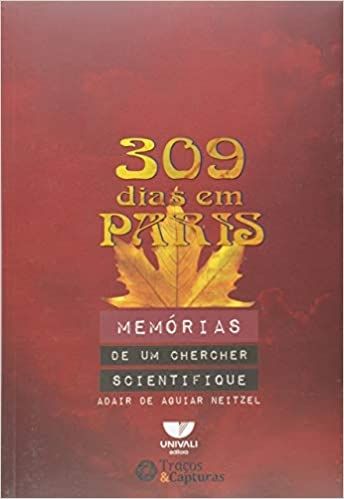 309 DIAS EM PARIS- MEMORIAS DE UM CHERCHER SCIENTIFIQUE