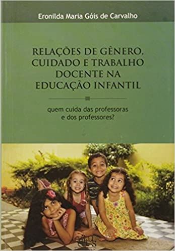 RELACOES DE GENERO, CUIDADO E TRABALHO DOCENTE NA EDUCACAO INFANTIL