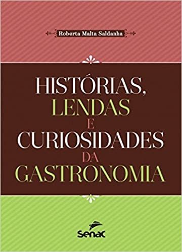HISTORIAS, LENDAS E CURIOSIDADES DA GASTRONOMIA