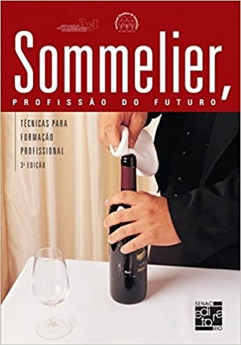 SOMMELIER, PROFISSAO DO FUTURO-TECNICAS PARA FORMACAO PROFISSIONAL