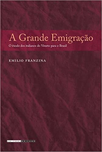 A GRANDE EMIGRACAO - O EXODO DOS ITALIANOS DO VENETO PARA O BRASIL