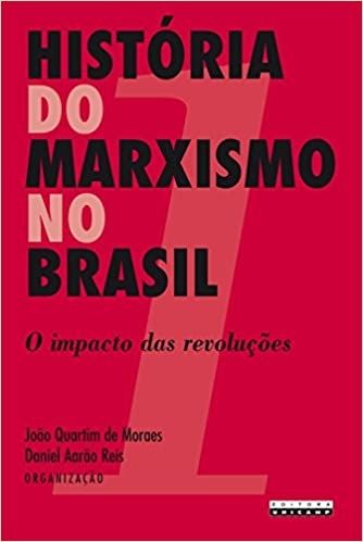 HISTORIA DO MARXISMO NO BRASIL - O IMPACTO DAS REVOLUCOES VOL 1