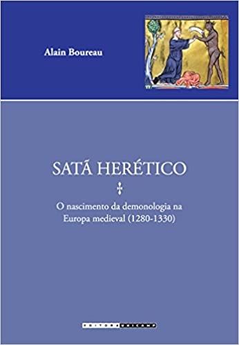 SATA HERETICO - O NASCIMENTO DA DEMONOLOGIA NA EUROPA MEDIEVAL (1260-1350)