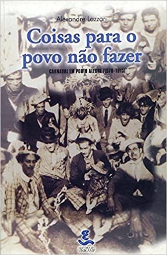 COISAS PARA O POVO NAO FAZER-CARNAVAL EM PORTO ALEGRE (1870-1915)