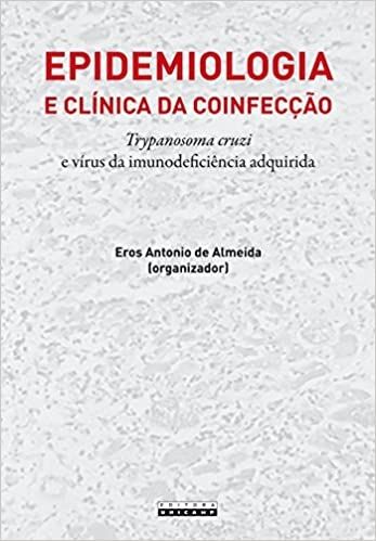 EPIDEMIOLOGIA E CLINICA DA COINFECCAO - TRYPANOSOMA CRUZI E VIRUS DA IMUNODEFICIENCIA ADQUIRIDA