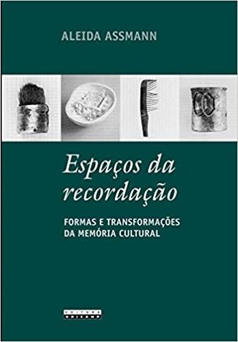 ESPACOS DA RECORDACAO-FORMAS E TRANSFORMACOES DA MEMORIA CULTURAL