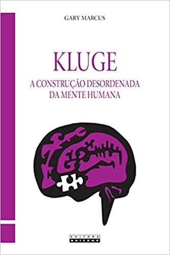 KLUGE - A CONSTRUCAO DESORDENADA DA MENTE HUMANA