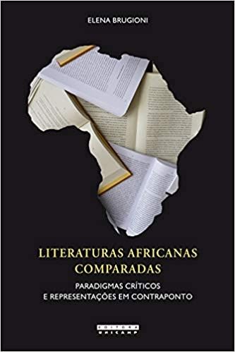LITERATURAS AFRICANAS COMPARADAS - PARADIGMAS CRITICOS E REPRESENTACOES EM CONTRAPONTO