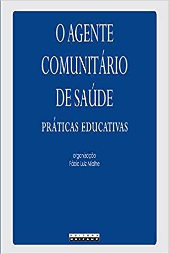 O AGENTE COMUNITARIO DE SAUDE - PRATICAS EDUCATIVAS