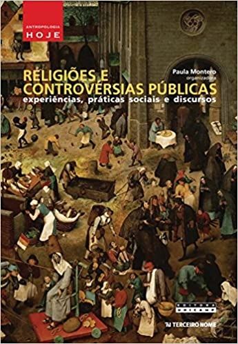 RELIGIOES E CONTROVERSIAS PUBLICAS - EXPERIENCIAS, PRATICAS E SOCIAIS E DISCURSO
