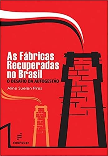 FABRICAS RECUPERADAS NO BRASIL - O DESAFIO DA AUTO GESTAO