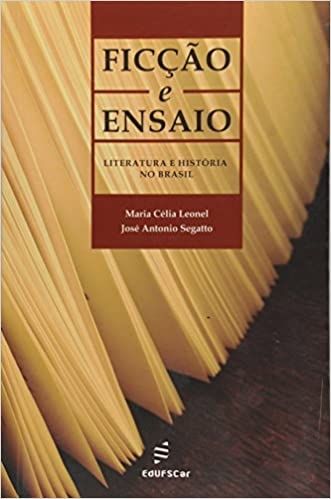 FICCAO E ENSAIO - LITERATURA E HISTORIA NO BRASIL