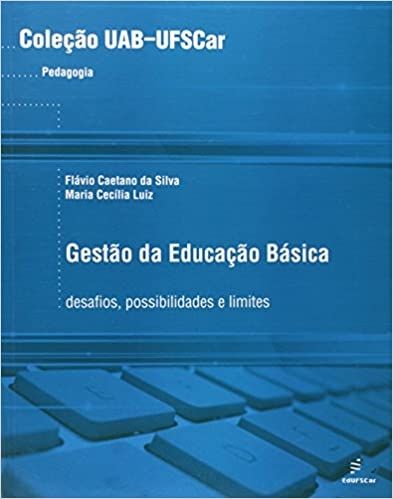 GESTAO DA EDUCACAO BASICA - DESAFIOS, POSSIBILIDADES E LIMITES