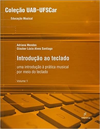 INTRODUCAO AO TECLADO - UMA INTRODUCAO PRATICA MUSICAL POR MEIO DO TECHADO- VOL 1