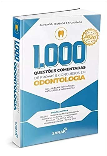 1.000 QUESTOES EM ODONTOLOGIA 2020 COMENTADAS DE PROVAS E CONCURSOS EM ODONTOLOGIA