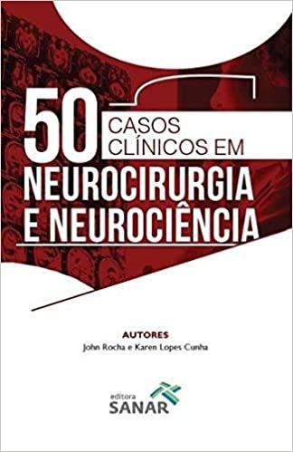 50 CASOS CLINICOS EM NEUROCIRURGIA E NEUROCIENCIA