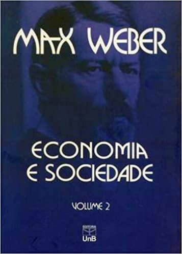 Economia e Sociedade: Fundamentos da Sociologia Compreensiva vol 2