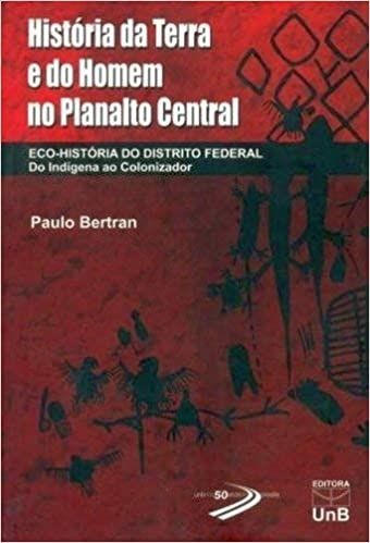 História da Terra e do Homem no Planalto Central