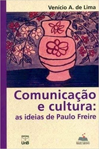 COMUNICACAO E CULTURA: AS IDEIAS DE PAULO FREIRE