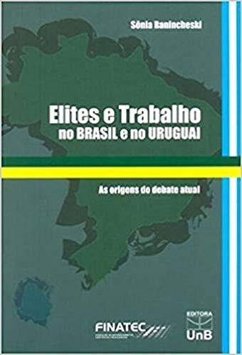Elites e Trabalho no Brasil e no Uruguai: as Origens do Debate Atual