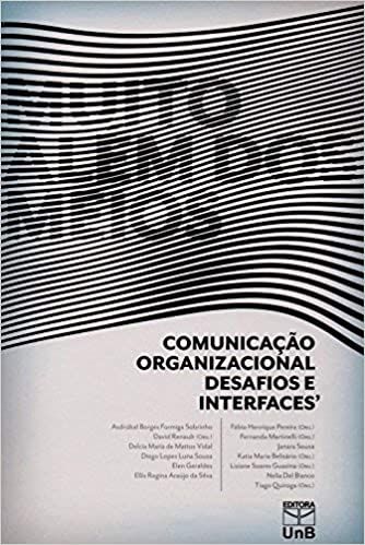 Muito Além dos Meios: Comunicação Organizacional, Desafios e Interfaces