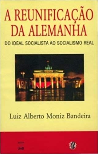 A Reunificação da Alemanha: do Ideal Socialista ao Socialismo Real