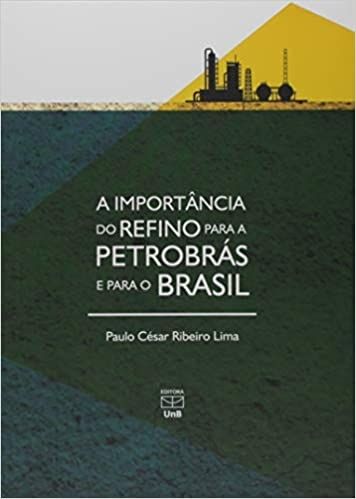 Importância do Refino Para a Petrobrás e Para o Brasil