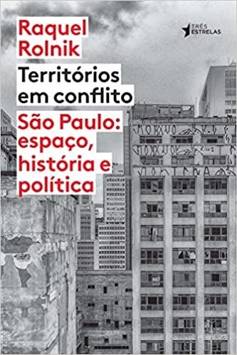 Territórios em Conflito: São Paulo: Espaço, História e Política