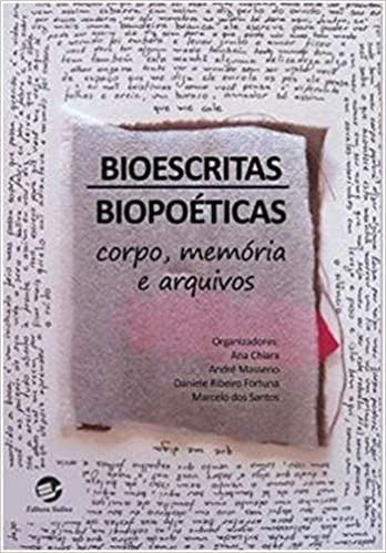 Bioescritas, Biopoéticas: Corpo, Memória e Arquivos