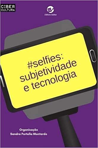 Selfies: Subjetividade e Tecnologia