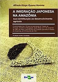 A Imigração Japonesa na Amazônia: sua Contribuição ao Desenvolvimento Agrícola