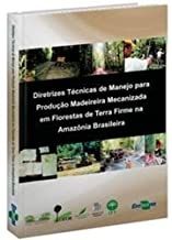 Diretrizes Técnicas de Manejo Para Produção Madeireira Mecanizada em Florestas de Terra Firme na Ama