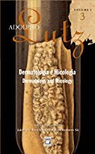Adolpho Lutz - Dermatologia e Micologia - vol. 1 Livro 3 - obra completa