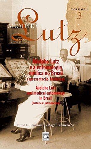Adolpho Lutz - Adolpho Lutz e a entomologia médica no Brasil - vol 2 Livro 3 - obra completa
