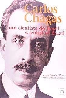 CARLOS CHAGAS: UM CIENTISTA DO BRASIL