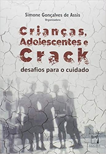 Crianças, Adolescentes e Crack: Desafios Para o Cuidado