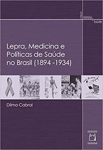Lepra, Medicina e Políticas de Saúde no Brasil 1894-1934