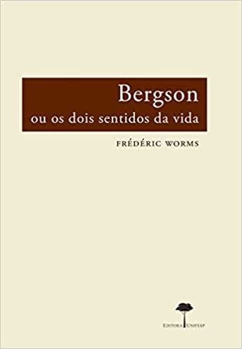 Bergson ou os dois sentidos da vida