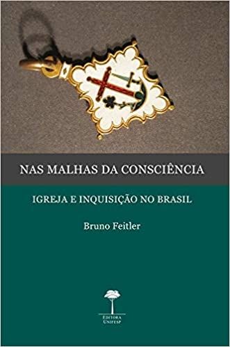 Nas malhas da consciência: Igreja e inquisição no Brasil