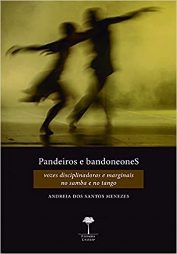 Pandeiros e bandoneoneS: Vozes disciplinadoras e marginais no samba e no tango