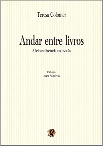 ANDAR ENTRE LIVROS - A LEITURA LITERARIA NA ESCOLA