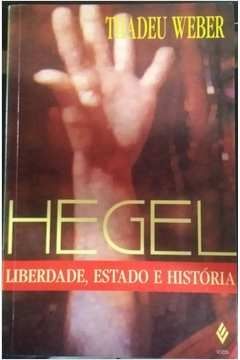 Hegel: Liberdade, Estado e Historia
