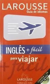 Larousse Guia de Idiomas - Inglês + Fácil Para Viajar