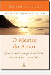O Mestre do amor - Análise da Inteligência de Cristo Vol 4