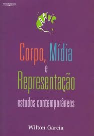 Corpo, midia e representaçao estudos contemporaneos