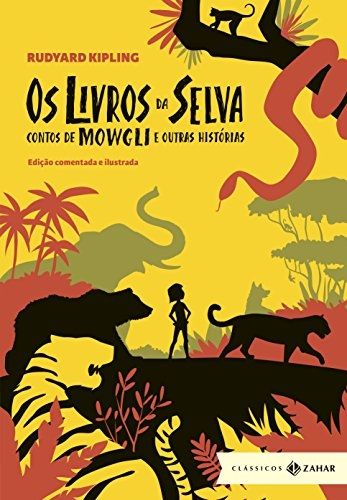 Os livros da Selva - Contos de Mowgli e outras histórias - edição comentada e ilustrada